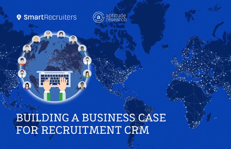 Building a Business Case for Recruitment CRM