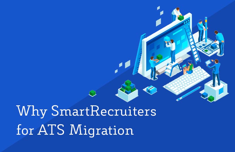 Why to choose SmartRecruiters for your ATS migration